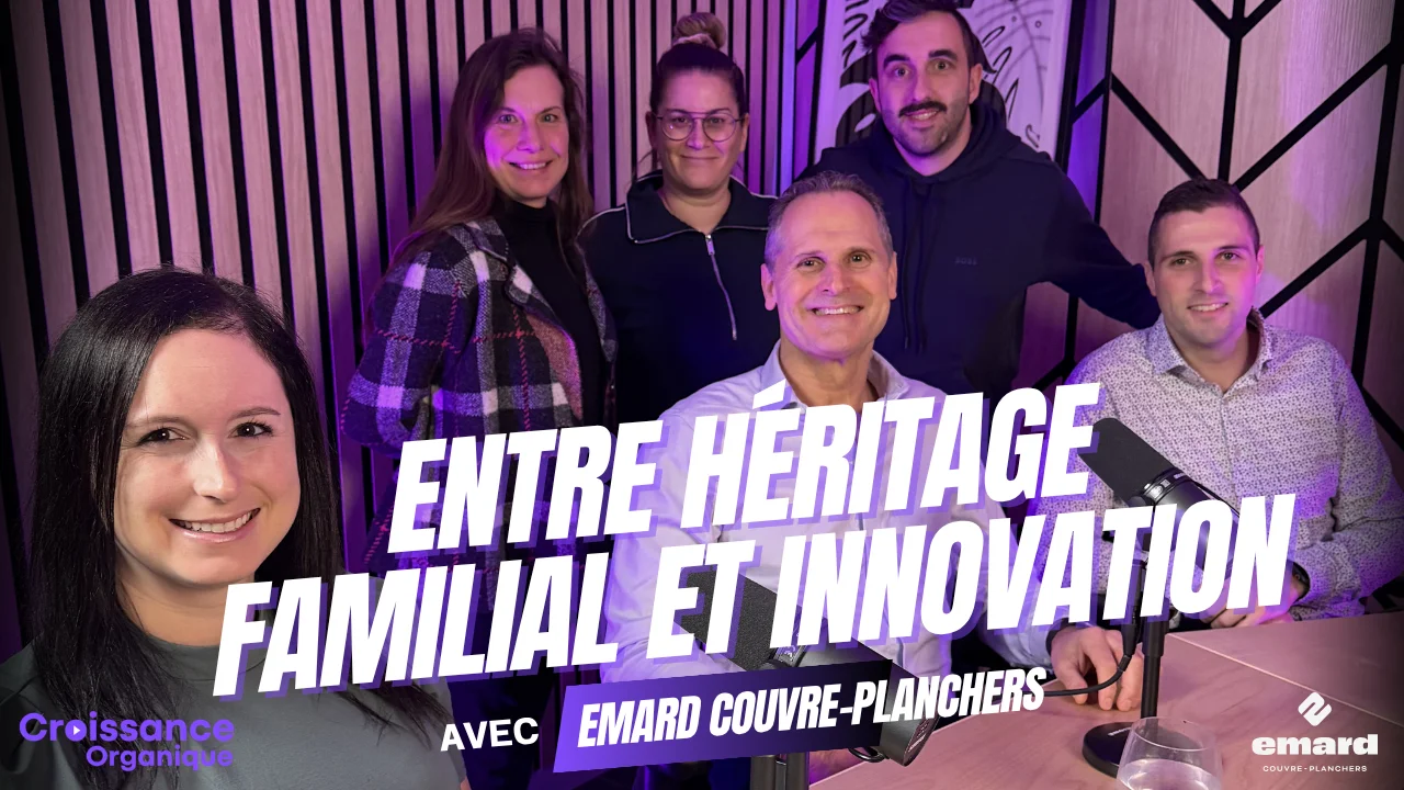Épisode 3 : Entre héritage familial et innovation avec Émard Couvre-Planchers, Francis Paquet et Marie-Josée Lacoursière